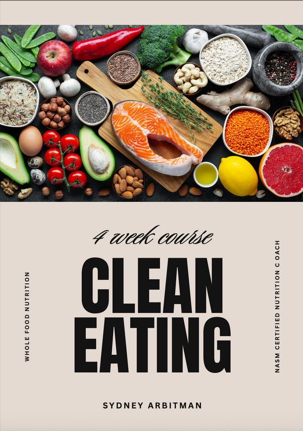 Cover of Clean Eating 4 week course by certified nutrition coach Sydney Arbitman.