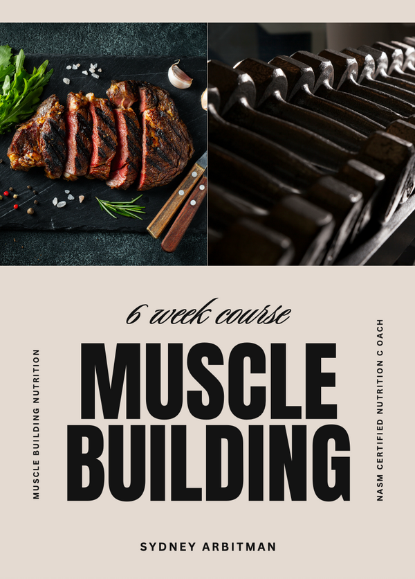 Cover of 6-week Muscle Building nutrition course by certified nutrition coach Sydney Arbitman. Building muscle nutrition plan.
